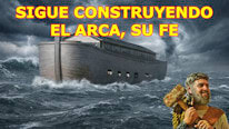 ¿Por qué seguir construyendo el arca, su fe?